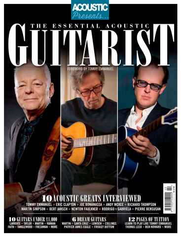 Acoustic presents the essential acoustic guitarist issue Acoustic presents the essential acoustic guitarist