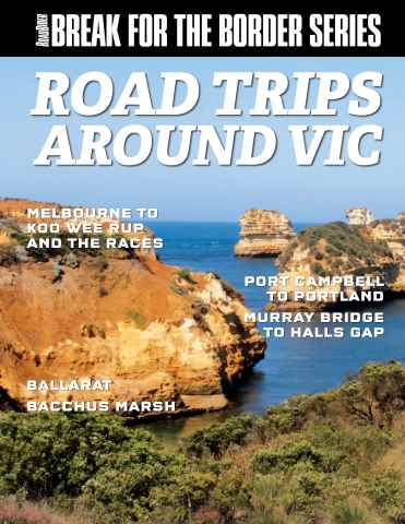 Break for the Border: Road Trips around VIC issue Break for the Border: Road Trips around VIC