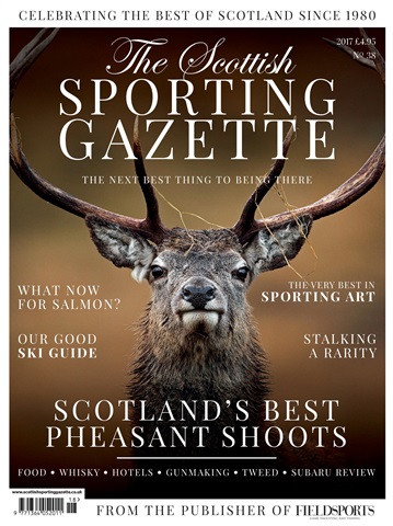 The Scottish Sporting Gazette 2017 - issue 38 issue The Scottish Sporting Gazette 2017 - issue 38