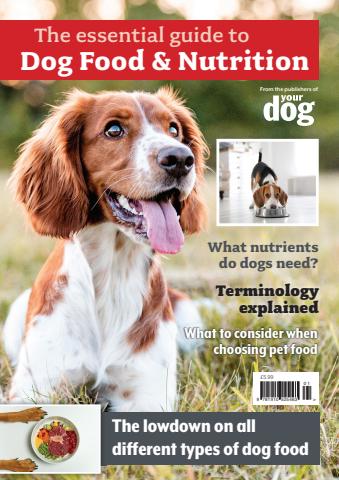 The essential guide to Dog Food & Nutrition issue The essential guide to Dog Food & Nutrition